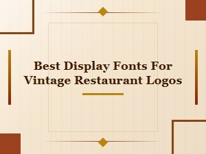 A Guide to Vintage Restaurant Logo Display Fonts