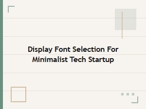 The Best Display Fonts for Minimalist Tech Startups
