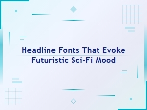 Echoing the Future with Sci-Fi Headline Fonts