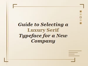 A Guide to Choosing Luxury Serif Fonts for Brands