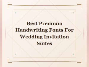 Premium Handwriting Fonts for Wedding Invitations