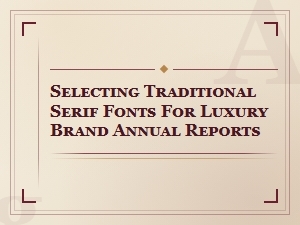 Selecting Classic Serif Fonts for Luxury Reports